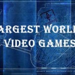 10 Largest Worlds in Recent Gaming History