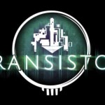 Transistor Announced: Newest Game From Bastion Developer