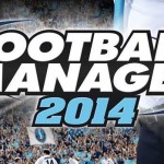 Football Manager 2014 Wiki: Everything you need to know about the game
