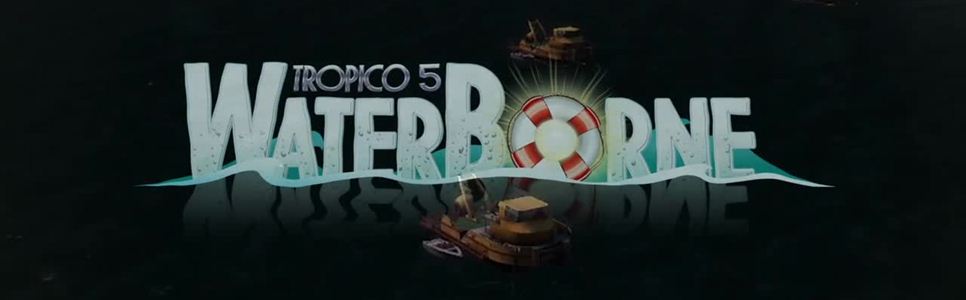 Tropico 5: Waterborne DLC Review