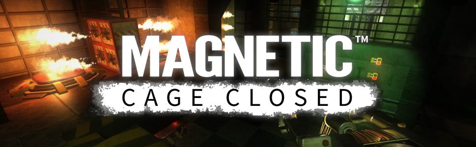 Magnetic: Cage Closed Preview