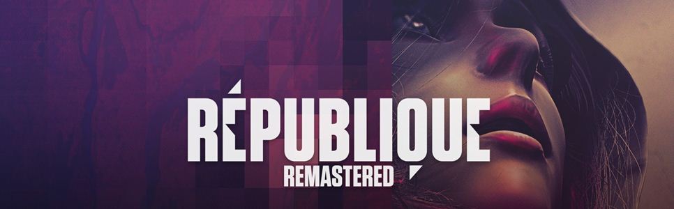 Republique Remastered Review: A Sneaking Suspicion This Could Have Been Better