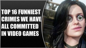 Top 16 Funniest Crimes You Have Committed In Video Games