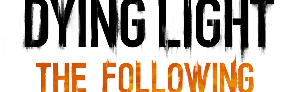 Dying Light: The Following Review – Cult of Personality