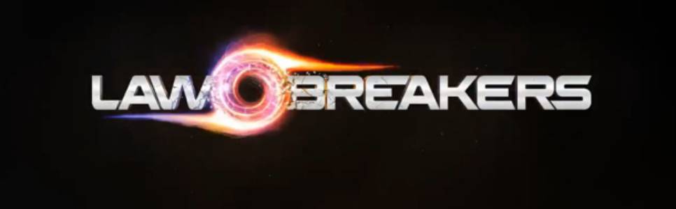 LawBreakers Hands-On Preview – Not For The Faint of Heart