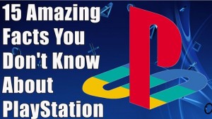 15 Amazing Facts You Don’t Know About PlayStation