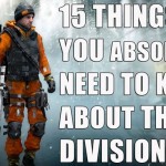 15 Things You Need To Know About The Division