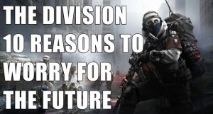 The Division: 10 Reasons to Worry for the Future