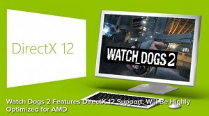 Watch Dogs 2 Supports DirectX 12, “Highly Optimized” for AMD GPUs