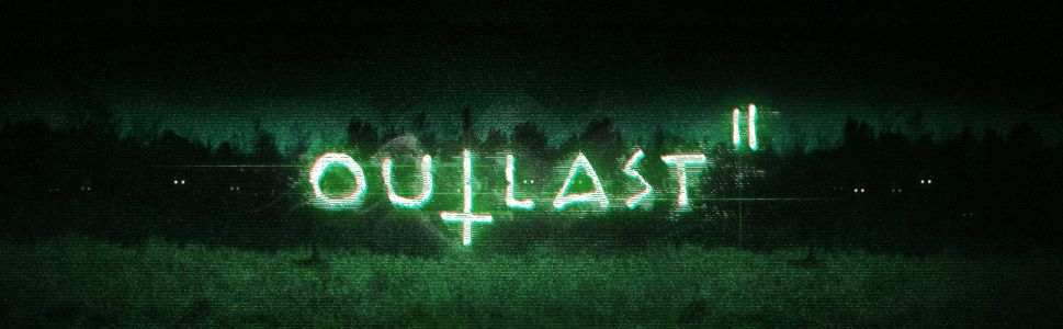 Outlast 2 Review – Familiar Yet Terrifying