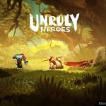 Unruly Heroes Interview – Aiming For An Epic Adventure And Unforgettable Experience