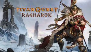 Titan Quest Ragnarok Expansion Now Available, Adds New Mastery and Story Act