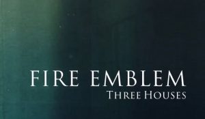 Fire Emblem: Three Houses Won’t Be Localized By 8-4