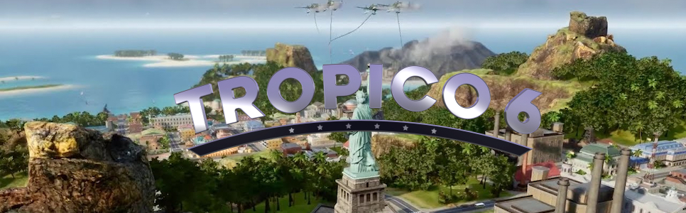 Tropico 6 Review – The Man For The Hour
