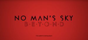 No Man’s Sky Receiving Major Update Called “Beyond”, Introduces “Radical New Multiplayer Experience”