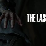 The Last of Us Part 2 Is “The Most Ambitious and Longest Game in Our 35 Year History” – Naughty Dog