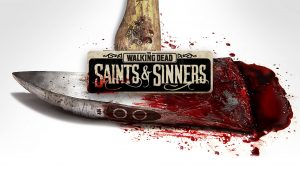 The Walking Dead: Saints And Sinners Gets 20 Minutes Of Gameplay In New Video