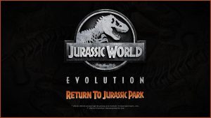Jurassic World Evolution’s Upcoming DLC Will Take You Back to the Original Jurassic Park