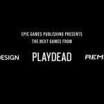 Epic Games Announces Publishing Partnerships With Remedy Entertainment, genDesign, and Playdead