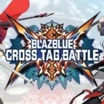 BlazBlue: Cross Tag Battle Crosses 450,000 in Global Shipments and Digital Sales