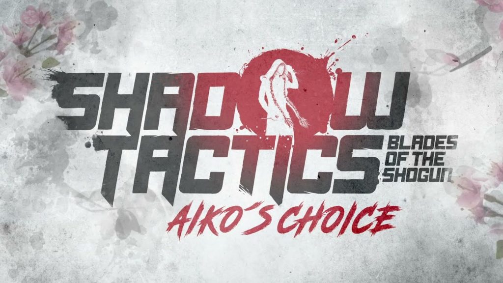Shadow Tactics - Blades of the Shogun - Aiko's Choice
