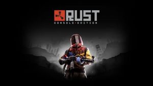 Rust Console Edition Launches This Spring