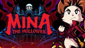 Mina the Hollower Has Grown “Larger Than Initially Anticipated”, New Gameplay Trailer Released