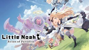 Cygames’ Little Noah: Scion of Paradise is Out Now for PS4, Nintendo Switch, and PC