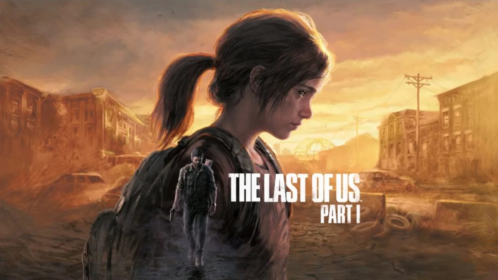 The Last of Us Part 1 PC Launch Delayed to March 28