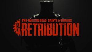 The Walking Dead: Saints and Sinners – Chapter 2: Retribution Announced for PSVR and PSVR2