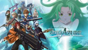 The Legend of Heroes: Trails to Azure is Out Now