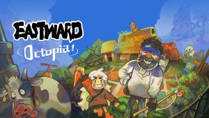 Eastward: Octopia DLC is Now Available for PC and Nintendo Switch