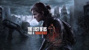 The Last of Us Part 2 Remastered PC Review – The Definitive Experience