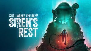 Still Wakes the Deep: Siren’s Rest Review – Depth Pressure Still Wakes the Deep: Siren’s Rest Review – Depth Pressure