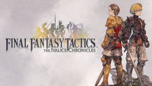 Final Fantasy Tactics – The Ivalice Chronicles is Out Now